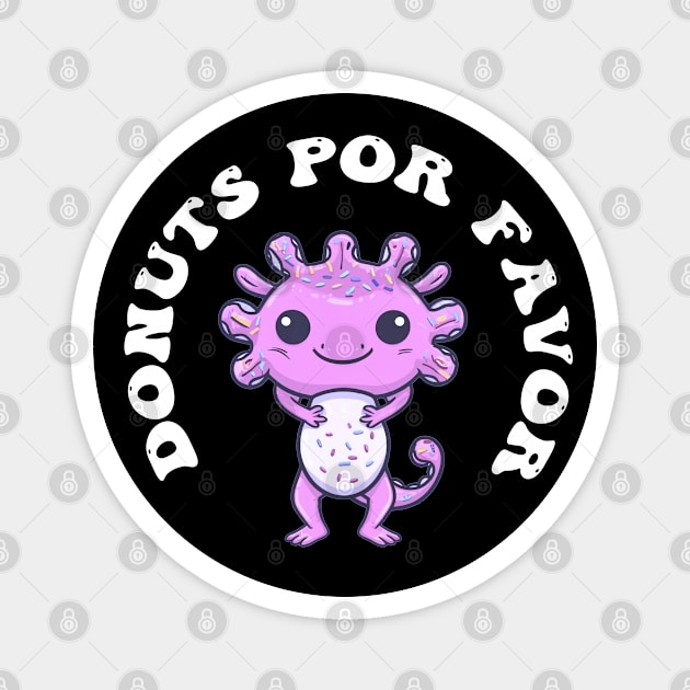 Donuts Por Favor Kids Funny Axolotl  donut lovers Magnet by NIKA13